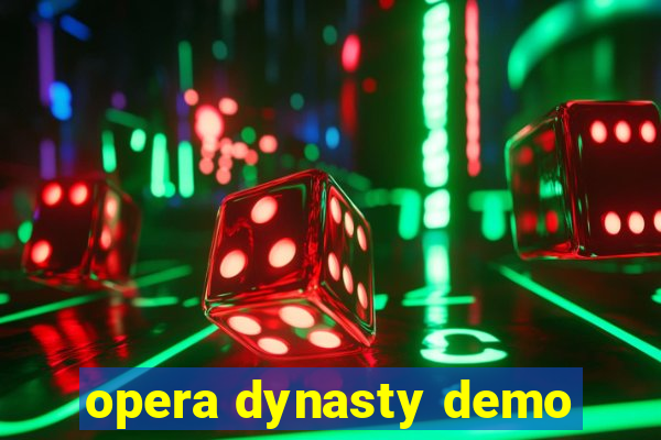 opera dynasty demo